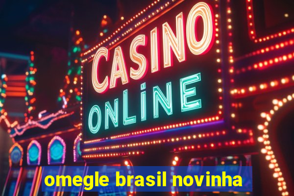 omegle brasil novinha